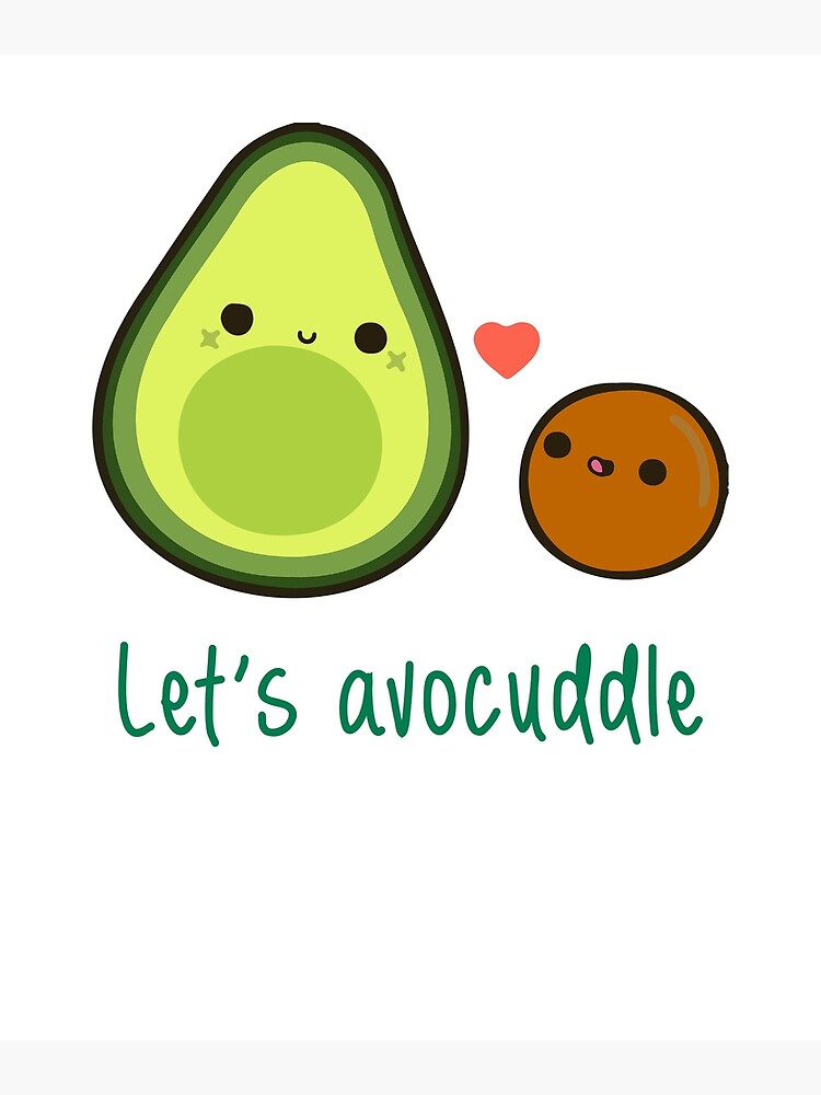 by Redbubble Poster | rachaStore let\'s avocuddle\