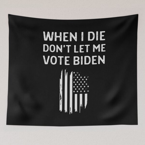 Item preview, When I Die Don't Let Me Vote Biden designed and sold by Anton Ashraf.