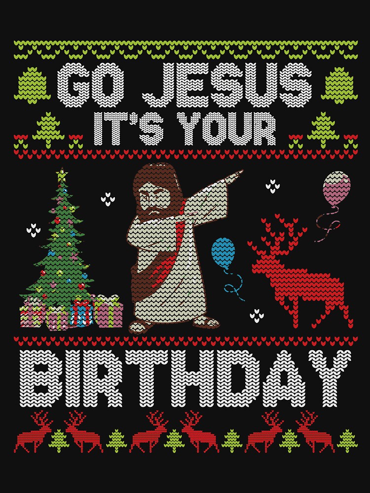 Dabbing With Tree Reindeer Snow Go Jesus It's Your Birthday T-Shirt Dabbing With Tree Reindeer Snow Go Jesus It's Your Birthday T-Shirt