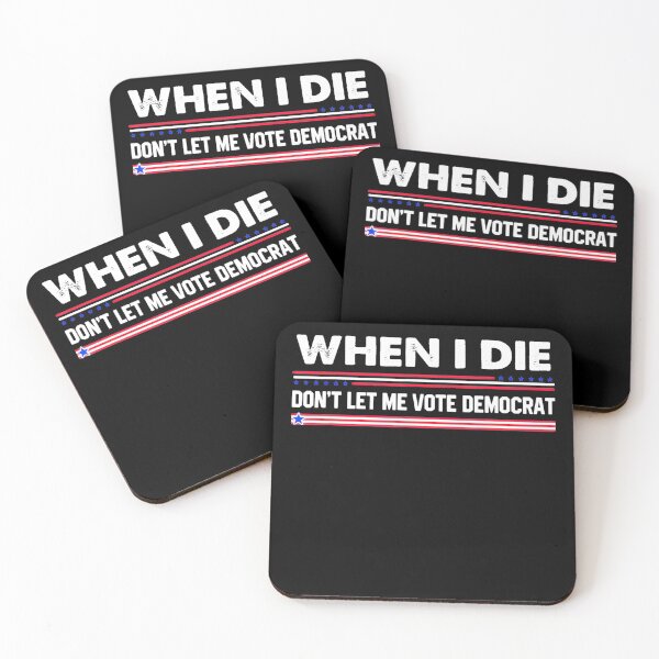 Item preview, when i die dont let me vote democrat designed and sold by MARKCARNEY.