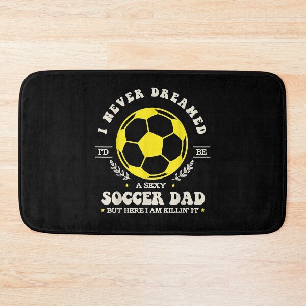 Item preview, I Never Dreamed I'd Be A Sexy Soccer Dad But Soccer Dad Gift  designed and sold by rubysheila.