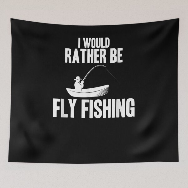 Item preview, Fisher I Would Rather Be Fly Fishing Rod Lake Outdoor Sea Gift  designed and sold by rubysheila.