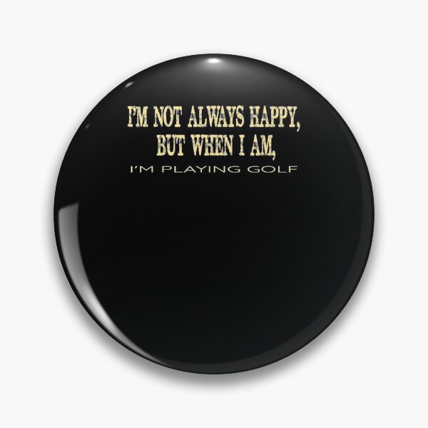 Item preview, I'm Not Always Happy But When I Am I'm Playing Golf Funny Gift  designed and sold by rubysheila.