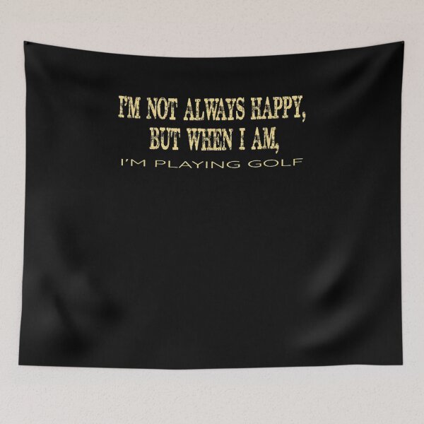 Item preview, I'm Not Always Happy But When I Am I'm Playing Golf Funny Gift  designed and sold by rubysheila.