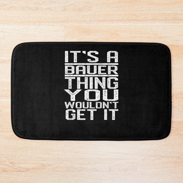 Item preview, It's A Bauer Thing You Wouldn't Get It Last Name Gift  designed and sold by lindafrances.