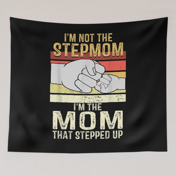 Item preview, I'm Not The Stepmom I'm The Mom That Stepped Up Vintage Gift  designed and sold by lindafrances.