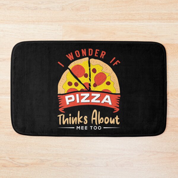 Item preview, I wonder if Pizza Thinks about me too designed and sold by RAIID.