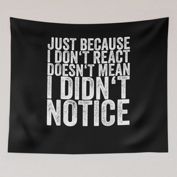 Item preview, Just Because I Don't React Doesn't Mean I Didn't Notice Gift  designed and sold by lindafrances.
