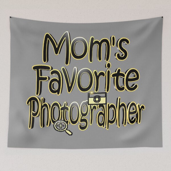 Item preview, Mom's Favorite Photographer designed and sold by toddbrooney.