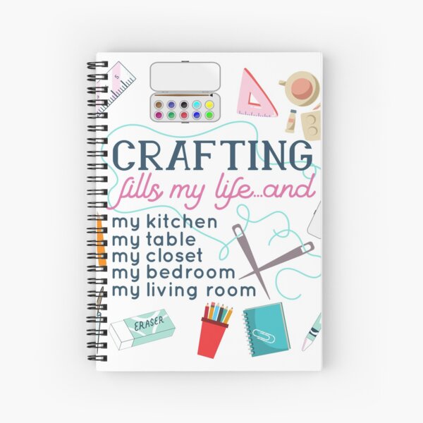 A Crafty Crafting Crafter's Life Spiral Notebook