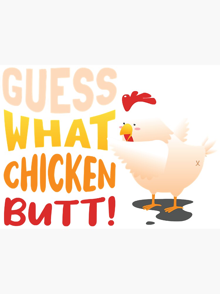 Guess What? Chicken Butt! -MAGNET