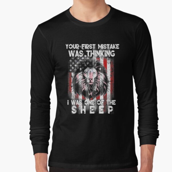 Item preview, Your First Mistake Was Thinking I Was One Of The Sheep Lion Gift  designed and sold by rubysheila.