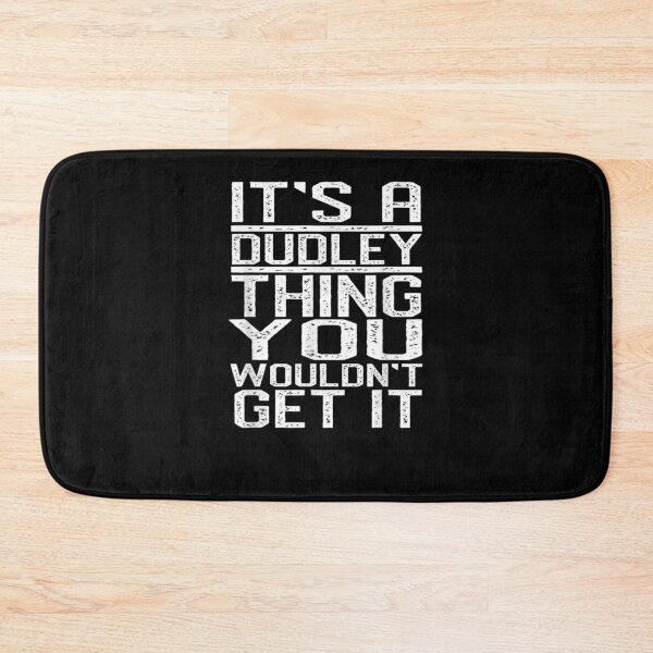 Item preview, It's A Dudley Thing You Wouldn't Get It Last Name Gift  designed and sold by dominique235.