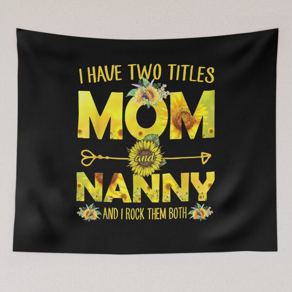 Item preview, I Have Two Titles Mom And Nanny Sunflower Gift  designed and sold by dominique235.