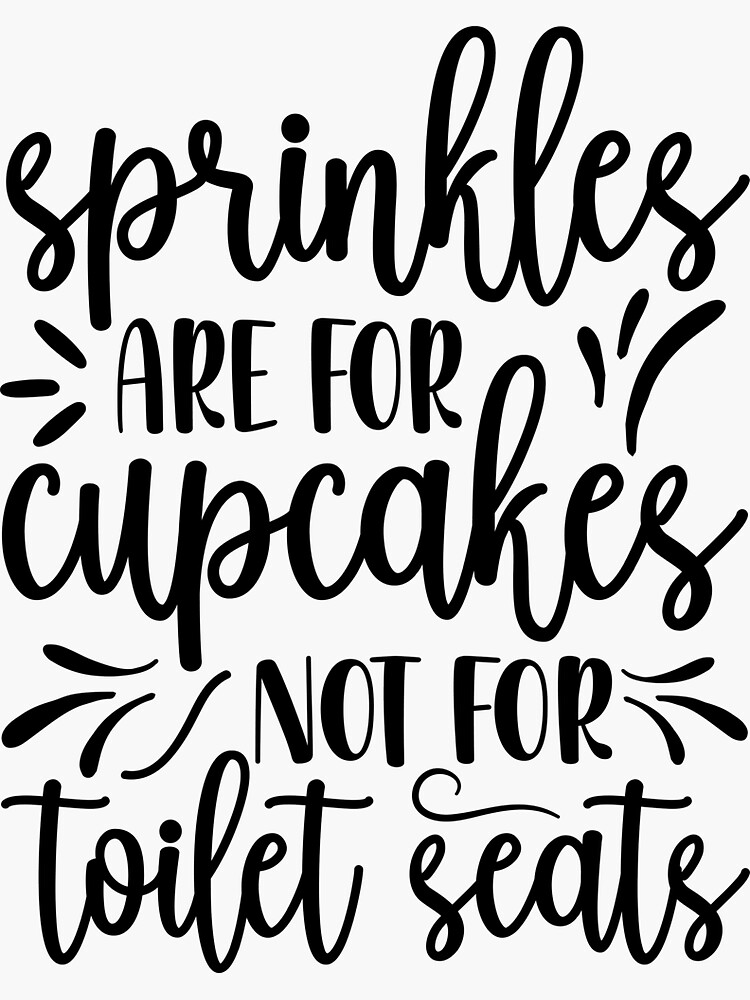 “Sprinkles are for Cupcakes Not Toilet Seats Decor Print, Bathroom Sign