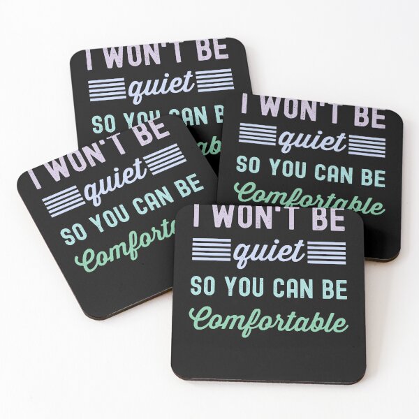 Item preview, I Won't Be Quiet So You Can Be Comfortable designed and sold by azmndesigns.