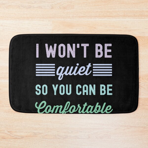 Item preview, I Won't Be Quiet So You Can Be Comfortable designed and sold by azmndesigns.