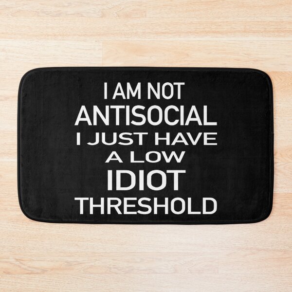 Item preview, I Am Not Antisocial I Just Have A Low Idiot Threshold designed and sold by GACreative63.