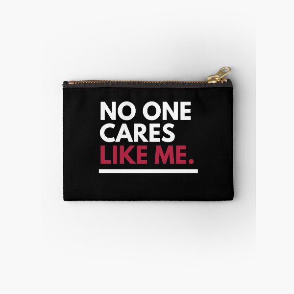 Item preview, No one cares like me designed and sold by Fortified.