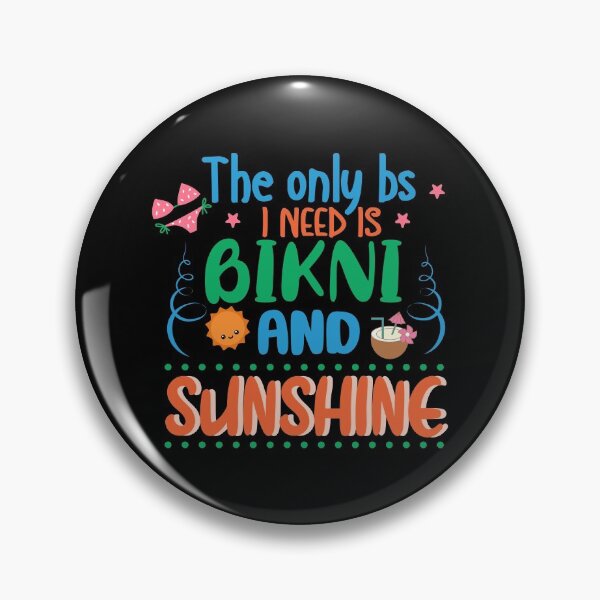 Item preview, The Only BS I Need Is Bikni and Sunshine designed and sold by Phorase.