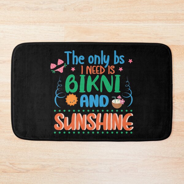 Item preview, The Only BS I Need Is Bikni and Sunshine designed and sold by Phorase.
