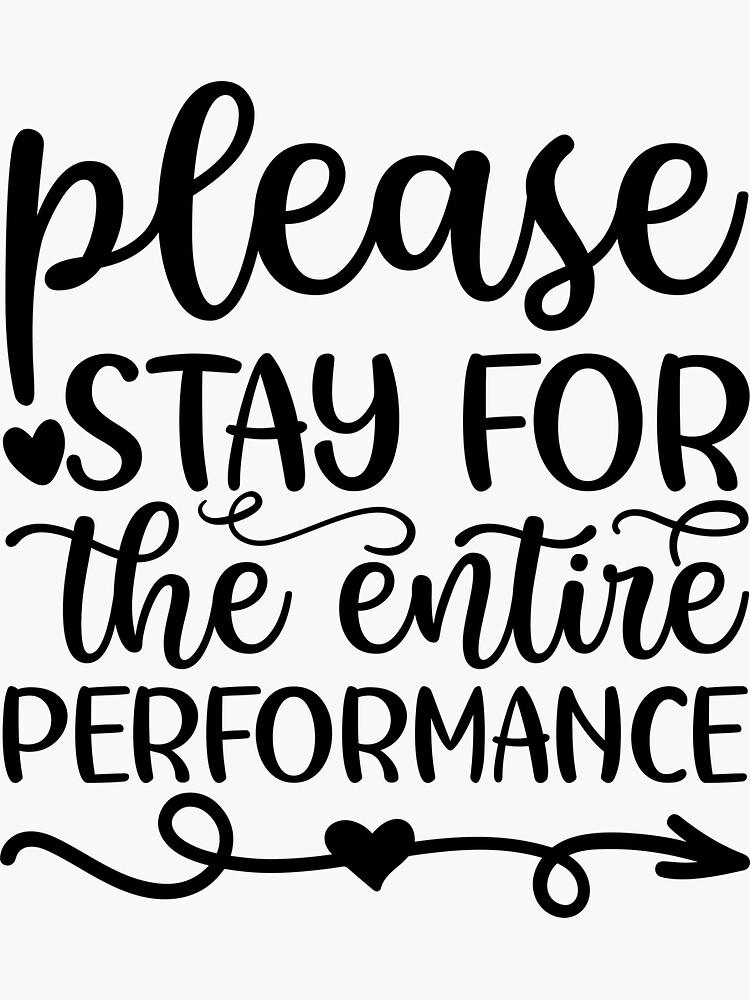 "Please Stay Seated For The Entire Performance , Wall Decal , Vinyl Decal , Bathroom Wall Decals