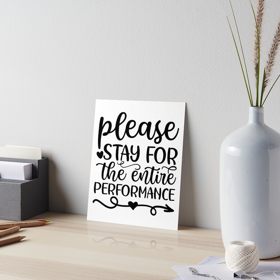 "Please Stay Seated For The Entire Performance , Wall Decal , Vinyl