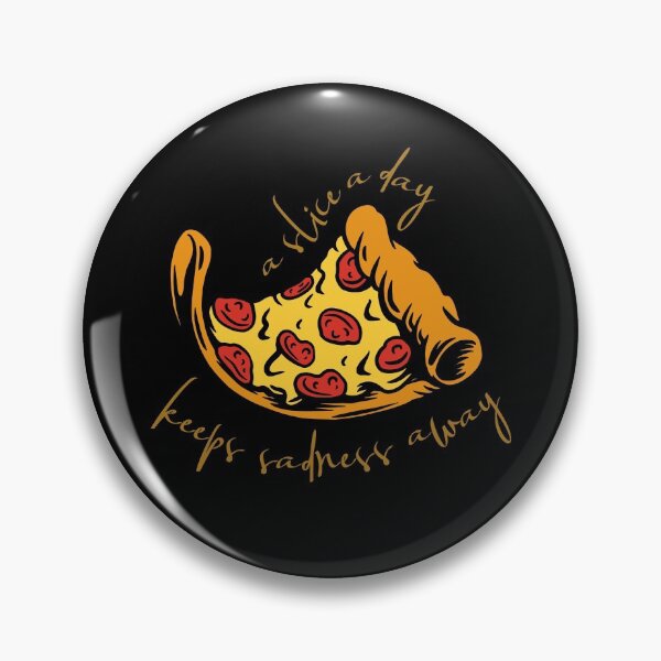 Item preview, A Pizza Slice A Day Keeps Sadness Away designed and sold by Legit Hooligan.
