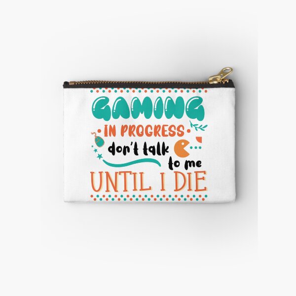 Item preview, Gaming In Progress Don't Talk To Me Until I Die designed and sold by Phorase.