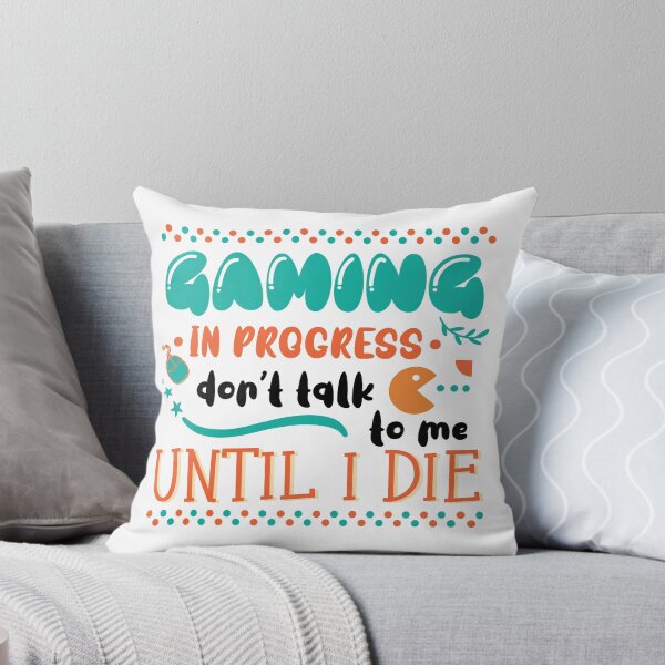 Item preview, Gaming In Progress Don't Talk To Me Until I Die designed and sold by Phorase.