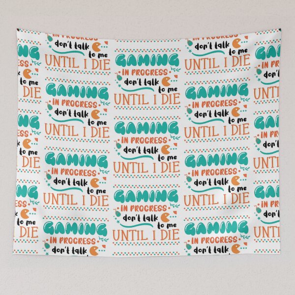 Item preview, Gaming In Progress Don't Talk To Me Until I Die designed and sold by Phorase.