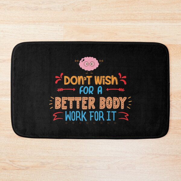 Item preview, Don't Wish For A Better Body Work For It  designed and sold by Phorase.