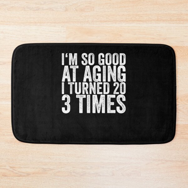 Item preview, I'm So Good At Aging I Turned 20 3 Times Gift  designed and sold by dominique235.