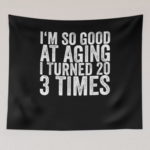 Item preview, I'm So Good At Aging I Turned 20 3 Times Gift  designed and sold by dominique235.