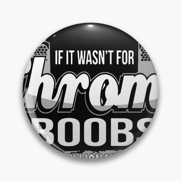 Item preview, if it wasnt for chrome and boob wife  t-shirts designed and sold by BrantHerrise.