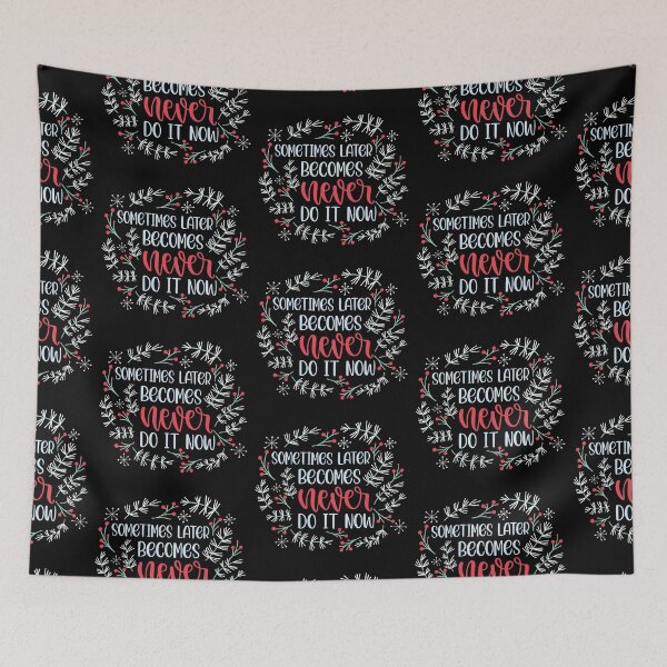 Item preview, Sometimes Later Becomes Never Do It Now designed and sold by Phorase.