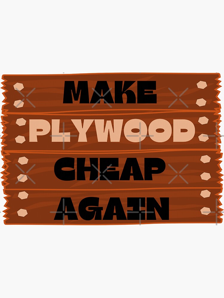 "Make Plywood Cheap Again Black Colored Text Version" Sticker by EvaWolf Redbubble