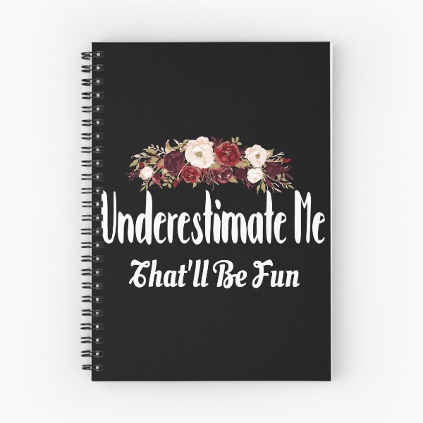 Item preview, Underestimate Me That'Ll Be Fun Funny Sarcastic Quote Flower designed and sold by mackpatsy.