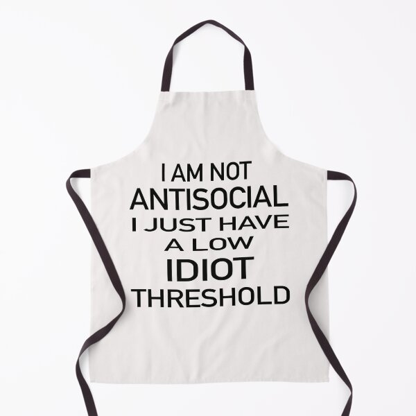 Item preview, I Am Not Antisocial I Just Have A Low Idiot Threshold designed and sold by GACreative63.