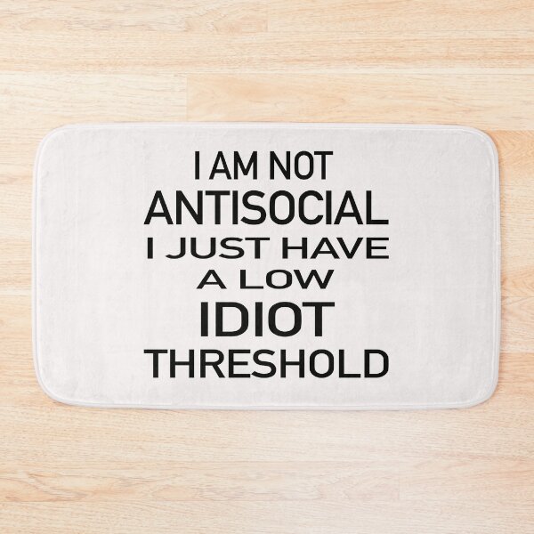 Item preview, I Am Not Antisocial I Just Have A Low Idiot Threshold designed and sold by GACreative63.