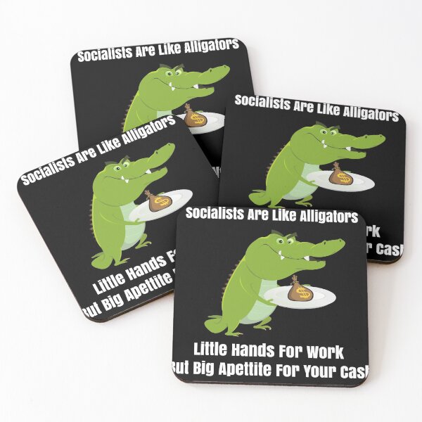 Item preview, Socialist Are Like Alligators Little Hands For Work But Big Appetite For Your Money designed and sold by ProtonProject.