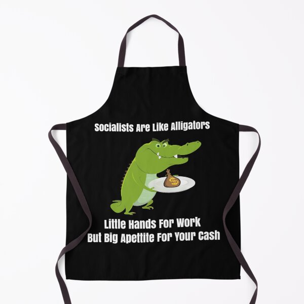 Item preview, Socialist Are Like Alligators Little Hands For Work But Big Appetite For Your Money designed and sold by ProtonProject.