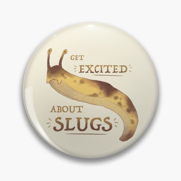 Item preview, Get EXCITED about SLUGS! designed and sold by FuzzyCryptid.