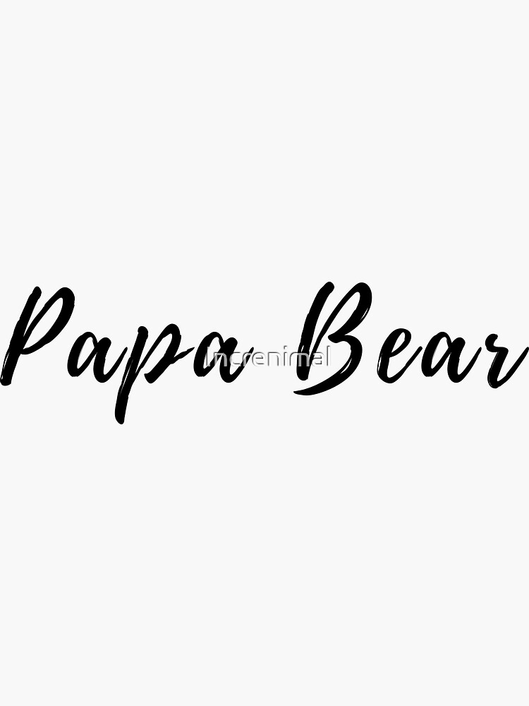 "Papa Bear in Cursive Font" Sticker for Sale by Increnimal Redbubble