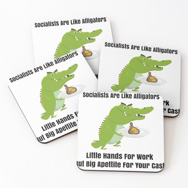 Item preview, Socialist Are Like Alligators Little Hands For Work But Big Appetite For Your Money designed and sold by ProtonProject.