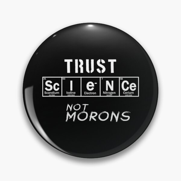 Item preview, TRUST SCIENCE NOT MORONS designed and sold by Soosbenjamin.