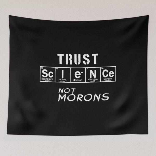 Item preview, TRUST SCIENCE NOT MORONS designed and sold by Soosbenjamin.
