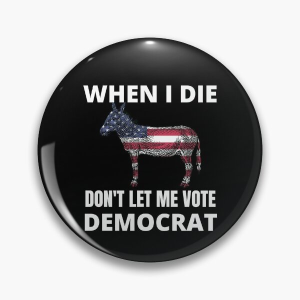 Item preview, When I Die Don't Let Me Vote Democrat designed and sold by RGRamsey.