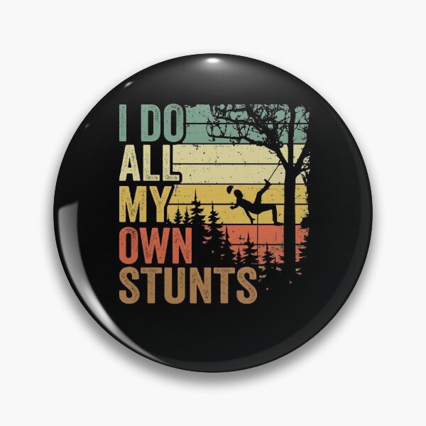 Item preview, I Do All My Own Stunts Funny Arborist Gift Tree Work designed and sold by Stronzi.