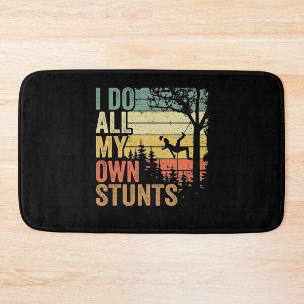 Item preview, I Do All My Own Stunts Funny Arborist Gift Tree Work designed and sold by Stronzi.